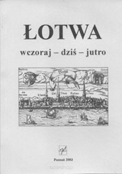 Tomasz Paluszyński, Tatjana Navickas, Ligia Marcinkowska (red.),  Łotwa wczoraj - dziś - jutro