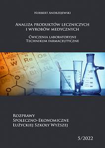 Norbert Andrzejewski, Analiza produktów leczniczych i wyrobów medycznych. Ćwiczenia laboratoryjne. Technikum Farmaceutyczne, (Rozprawy Społeczno-Ekonomiczne Łużyckiej Szkoły Wyższej, t. 5)