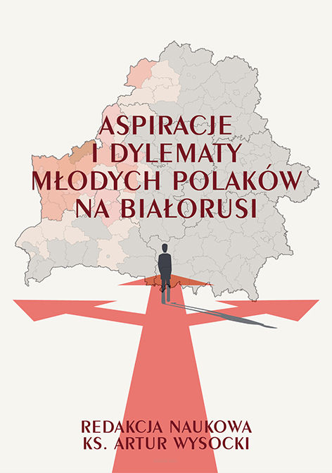 Aspiracje i dylematy młodych Polaków na Białorusi, red. Artur Wysocki