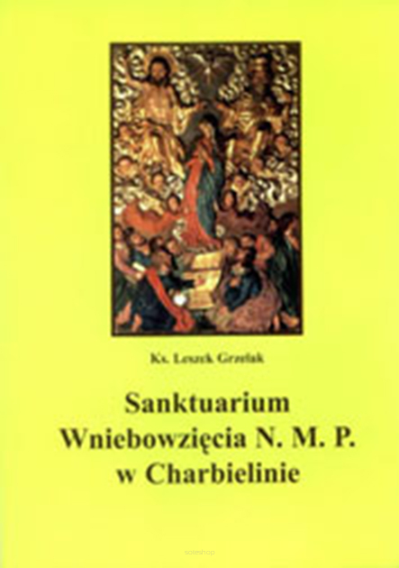 Leszek Grzelak, Sanktuarium Wniebowzięcia N.M.P. w Charbielinie