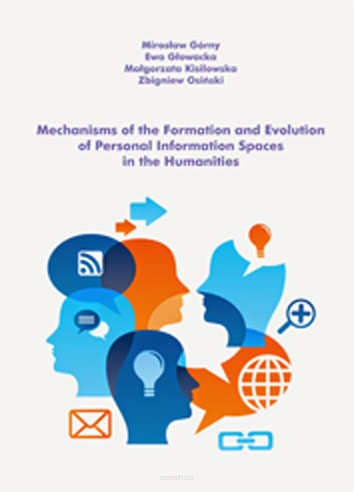 Mirosław Górny, Ewa Głowacka, Małgorzata Kisilowska, Zbigniew Osiński, Mechanisms of the Formation and Evolution of Personal Information Spaces in the Humanities