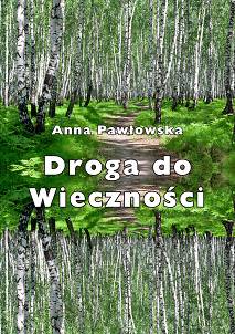 Anna Pawłowska, Droga do wieczności