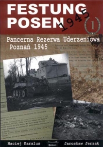 Maciej Karalus, Jarosław Jerzak, Pancerna Rezerwa Uderzeniowa. Poznań 1945