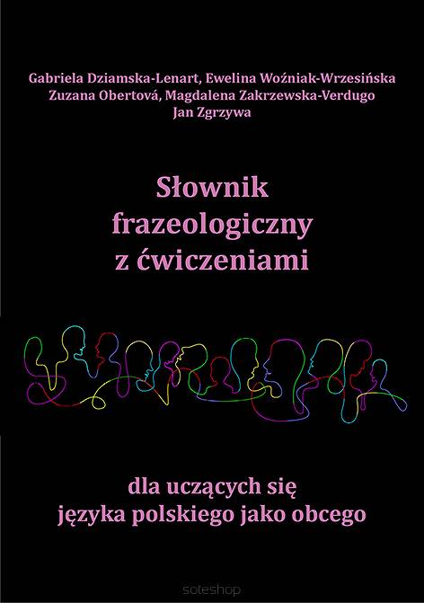 Słownik frazeologiczny z ćwiczeniami dla uczących się języka polskiego jako obcego