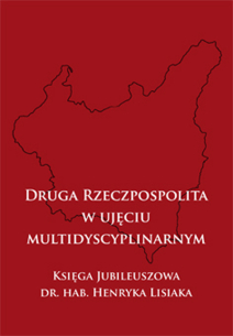 Krzysztof Prętki, Adam Czabański, Ewy Baum (red.), Druga Rzeczpospolita w ujęciu multidyscyplinarnym, Księga Jubileuszowa dr. hab. Henryka Lisiaka