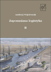 Andrzej Wojcieszak, Zapomniana logistyka, t. 2
