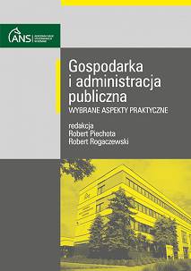 Gospodarka i administracja publiczna – wybrane aspekty praktyczne, red. Robert Piechota, Robert Rogaczewski
