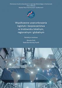 Współczesne uwarunkowania logistyki i bezpieczeństwa w środowisku lokalnym, regionalnym i globalnym, red. Renata Dzik i Rafał Bartłomiej Panfil