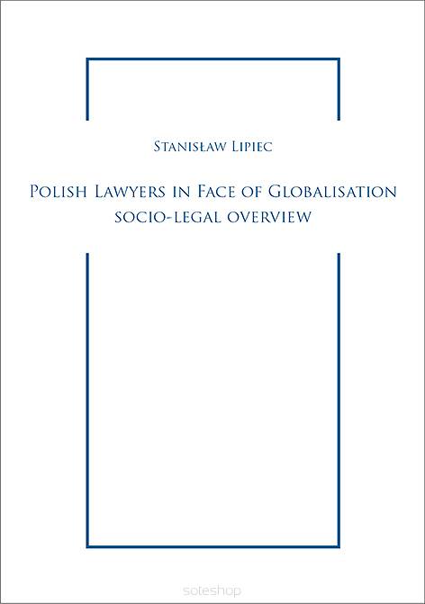 Stanisław Lipiec, Polish Lawyers in Face of Globalisation socio-legal overview