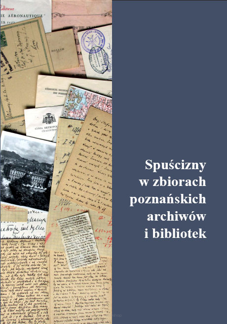 Hanna Krajewska, Józef Malinowski, Jarosław Matysiak (red.), Spuścizny w zbiorach poznańskich archiwów i bibliotek