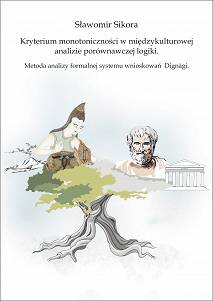 Sławomir Sikora, Kryterium monotoniczności w międzykulturowej analizie porównawczej logiki. Metoda analizy formalnej systemu  wnioskowań Dignāgi