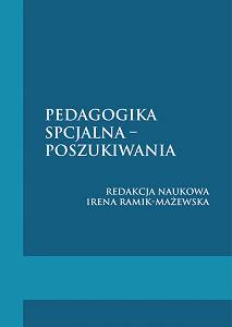 Pedagogika specjalna – poszukiwania, redakcja naukowa Irena Ramik-Mażewska