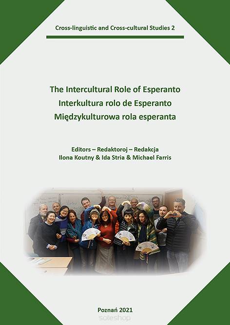 The Intercultural Role of Esperanto / Interkultura rolo de Esperanto / Międzykulturowa rola esperanta, red. Ilona Koutny, Ida Stria, Michael Farris