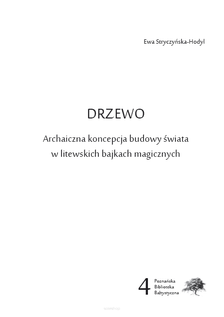 Ewa Stryczyńska-Hodyl, Drzewo. Archaiczna koncepcja budowy świata w litewskich bajkach magicznych
