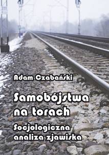 Adam Czabański, Samobójstwa na torach. Socjologiczna analiza zjawiska