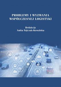 Problemy i wyzwania współczesnej logistyki, red. Anita Fajczak-Kowalska