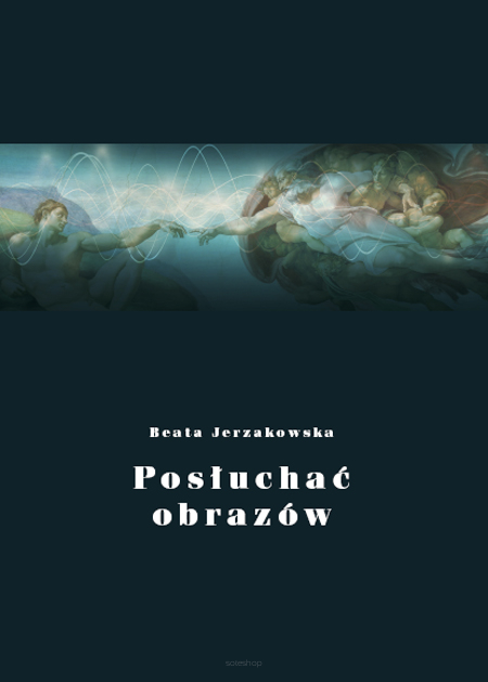 Beata Jerzakowska, Posłuchać obrazów. Podręcznik z audiodeskrypcją do reprodukcji malarskich, uzupełniający kształcenie literackie i językowe uczniów niewidomych