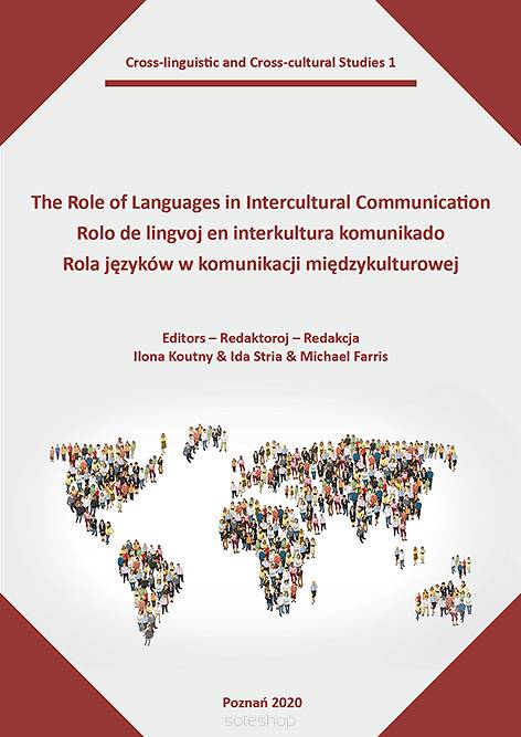 The Role of Languages in Intercultural Communication / Rolo de lingvoj en interkultura komunikado / Rola języków w komunikacji międzykulturowej, red. Ilona Koutny, Ida Stria, Michael Farris