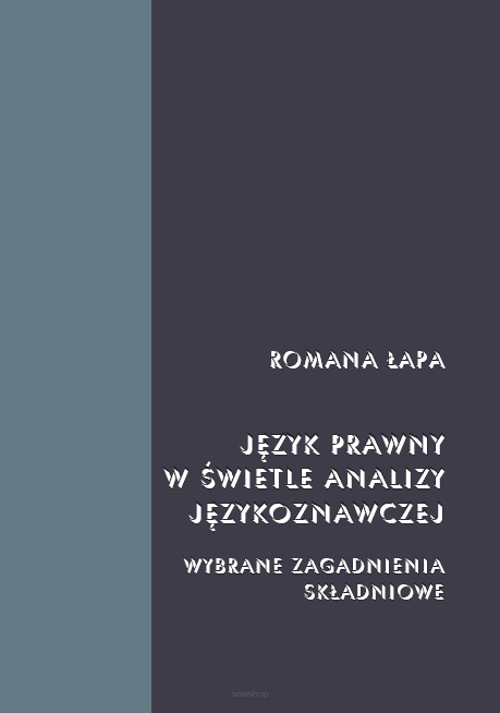 Romana Łapa, Język prawny w  świetle analizy językoznawczej. Wybrane zagadnienia składniowe