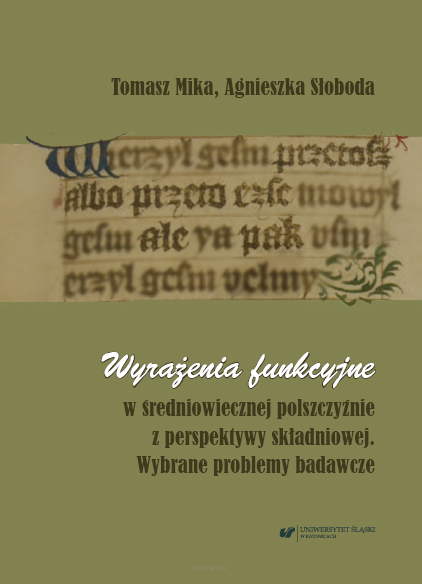 Tomasz Mika, Agnieszka Słoboda,  Wyrażenia funkcyjne w średniowiecznej polszczyżnie z perspektywy składniowej. Wybrane problemy badawcze