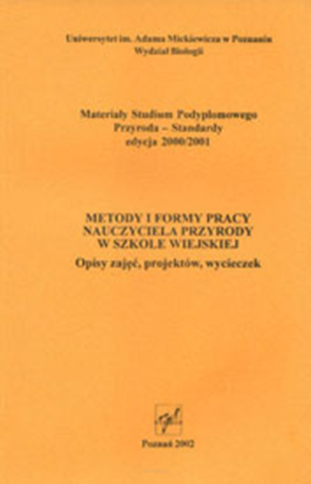 Agnieszka Kozłowska-Rajewicz, Leszek Lesiczka (red.),  Metody i formy pracy nauczyciela przyrody w szkole wiejskiej. Opisy zajęć, projektów, wycieczek 