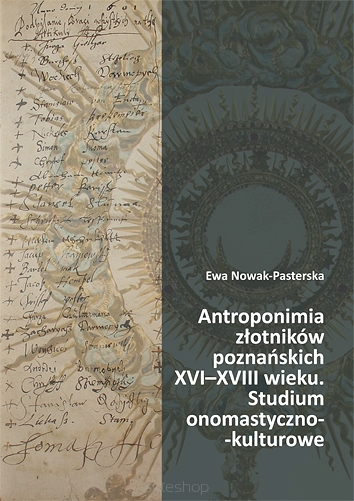 Ewa Nowak-Pasterska, Antroponimia złotników poznańskich XVI-XVIII wieku. Studium onomastyczno-kulturowe