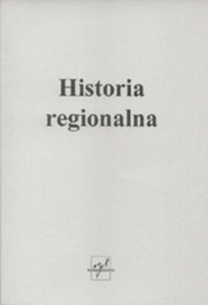 Bożena Górczyńska-Przybyłowicz (red.), Historia regionalna. Wystąpienia i prezentacje studentów przygotowane na zajęciach prof. Bożeny Górczyńskiej-Przybyłowicz