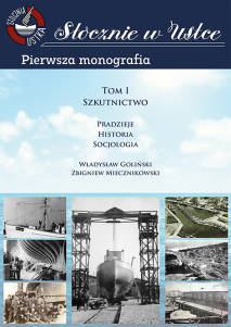 Władysław Goliński, Zbigniew Miecznikowski, Stocznie w Ustce, t. I: Szkutnictwo: Pradzieje. Historia. Socjologia