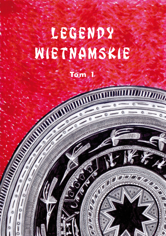 Anna Krystkowiak, Nguyen Chi Thuat (red.), Legendy wietnamskie, t. 1