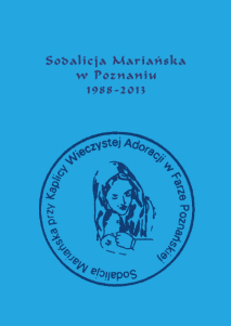 Krystyna Medycka (red.), Sodalicja Mariańska w Poznaniu 1988-2013.III księga jubileuszowa