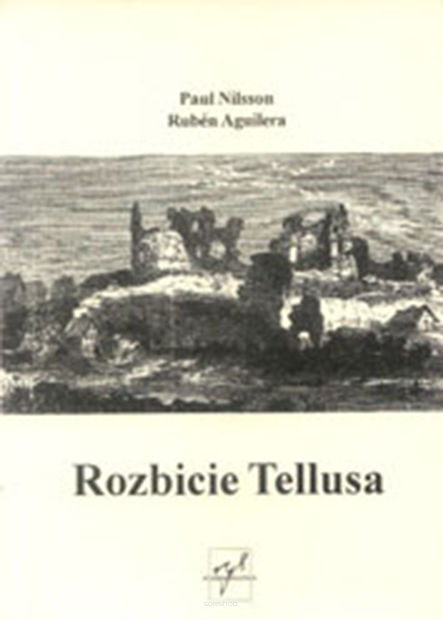Paul Nilsson, Ruben Aguilera, Rozbicie Tellusa. Z współczesnej poezji szwedzkiej