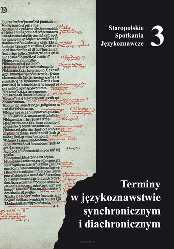 Tomasz Mika, Dorota Rojszczak-Robińska, Dorota Masłej (red.), Terminy w językoznawstwie synchronicznym i diachronicznym, Staropolskie spotkania językoznawcze, t. 3