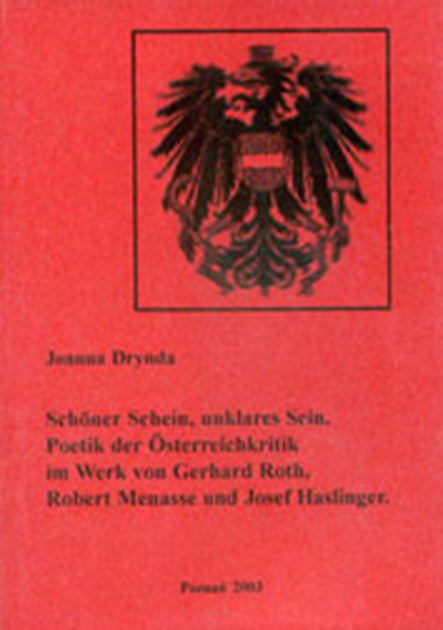 Joanna Drynda,  Schöner, Schein, unklares Sein. Poetik der Österreichkritik im Werk von Gerhard Roth, Robert Menasse und Josef Haslinger 