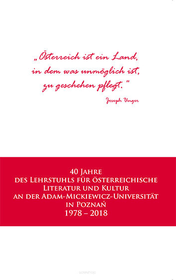Stefan H. Kaszyński, Sławomir Piontek, 40 Jahre des Lehrstuhls für österreichische Literatur und Kultur an der Adam-Mickiewicz-Universität in Poznań 1978 – 2018
