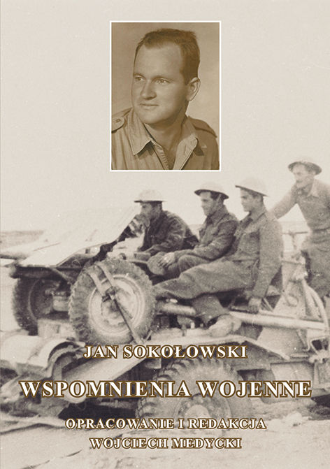 Jan Sokołowski, Wspomnienia wojenne, opracowanie i redakcja  Wojciech Medycki