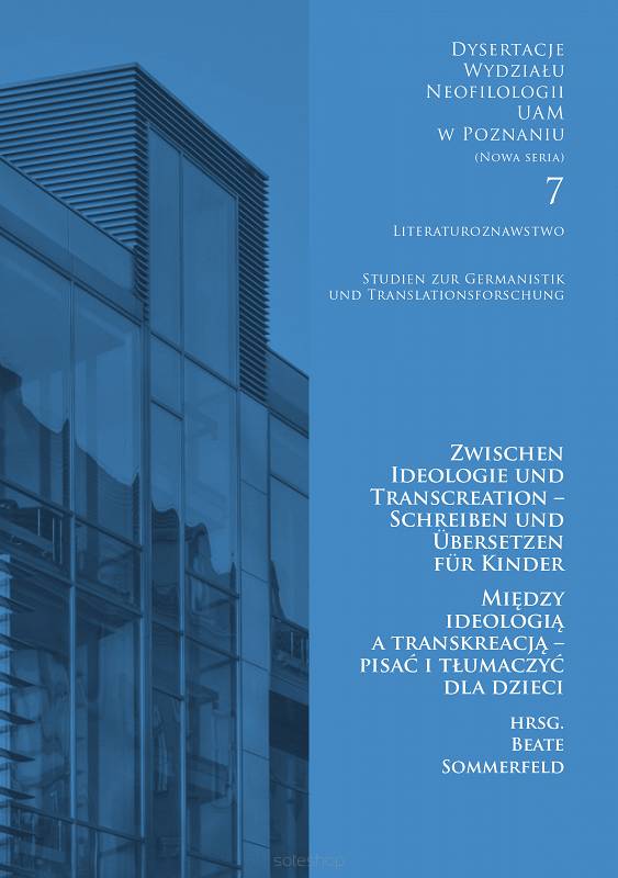 Zwischen Ideologie und Transcreation – Schreiben und Übersetzen für Kinder / Między ideologią a transkreacją – pisać i tłumaczyć dla dzieci, hrsg. Beate Sommerfeld