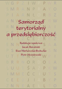 Jacek Barański, Ewa Markowska-Bzducha, Piotr Możyłowski (red.), Samorząd terytorialny a przedsiębiorczość