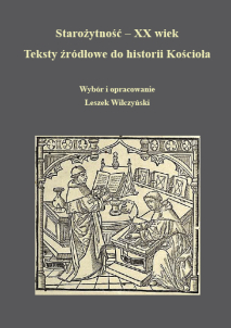 Starożytność – XX wiek. Teksty źródłowe do historii Kościoła, wybór i opracowanie Leszek Wilczyński, wyd. III