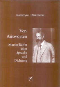 Katarzyna Dzikowska, Ver-Antworten. Martin Buber über Sprache und Dichtung