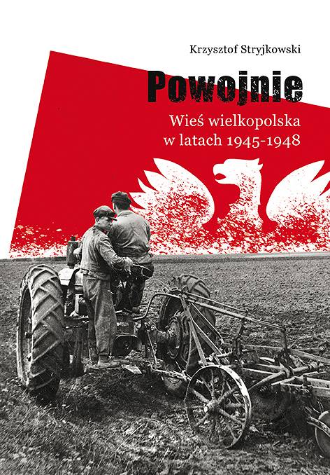 Krzysztof Stryjkowski, Powojnie. Wieś wielkopolska w latach 1945-1948