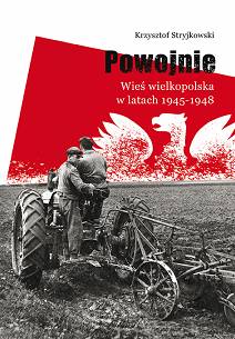 Krzysztof Stryjkowski, Powojnie. Wieś wielkopolska w latach 1945-1948