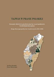 Norbert Kordek, Piotr Wierzchoń, Tajwan w prasie polskiej. Ostatnie dwieście pięćdziesiąt lat  w perspektywie fotodokumentacyjnej: Druga Rzeczypospolita lat trzydziestych (1931-1939)