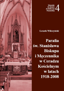 Leszek Wilczyński, Parafia św. Stanisława Biskupa i Męczennika w Ceradzu Kościelnym w latach 1918-2008, Materiały do dziejów Archidiecezji Poznańskiej, z. 4