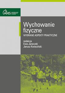 Wychowanie fizyczne – wybrane aspekty praktyczne, red. Ewa Janeczek, Janusz Kwiecińśki