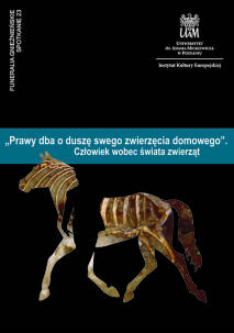 „Prawy dba o duszę swego zwierzęcia domowego”. Człowiek wobec świata zwierząt, red. Mateusz Jaeger, Jacek Tomczyk, Jacek Wrzesiński