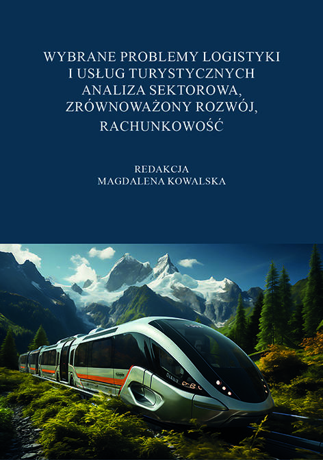 Wybrane problemy logistyki i usług turystycznych. Analiza sektorowa, zrównoważony rozwój, rachunkowość, red. Magdalena Kowalska