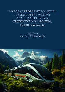 Wybrane problemy logistyki i usług turystycznych. Analiza sektorowa, zrównoważony rozwój, rachunkowość, red. Magdalena Kowalska