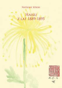 Natsume Soseki, Haiku z lat 1889-1895, tłum. Monika Tsuda i Terumichi Tsuda