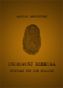Bartosz Leszczyński,  Osobowość rzekoma (Popiołu już nie spalisz)