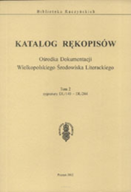 Katalog rękopisów Ośrodka Dokumentacji Wielkopolskiego środowiska Literackiego, tom 2, DL/140 - DL/244